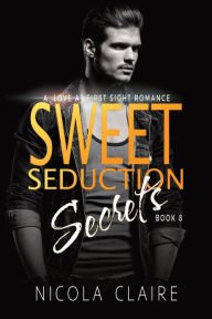 Title: Sweet Seduction Secrets (Sweet Seduction, Book Eight), Author: Nicola Claire