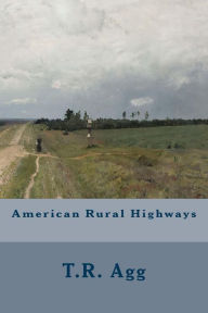 Title: American Rural Highways, Author: T R Agg