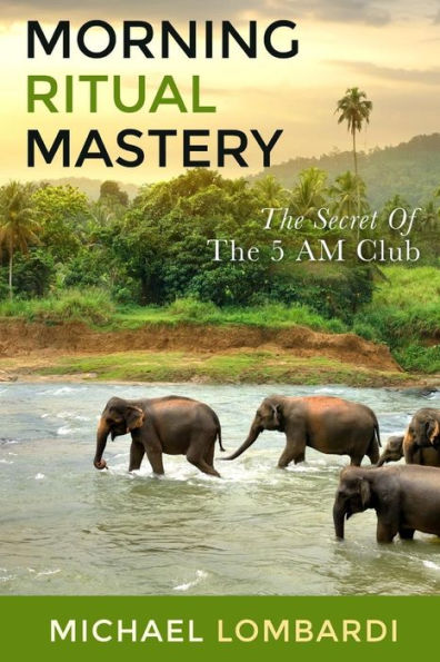 Morning Ritual Mastery: The Secret Of The 5 AM Club