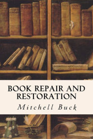 Title: Book Repair and Restoration, Author: Mitchell Buck