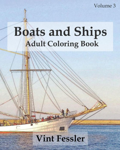 Boats & Ships: Adult Coloring Book, Volume 3: Boat and Ship Sketches for Coloring
