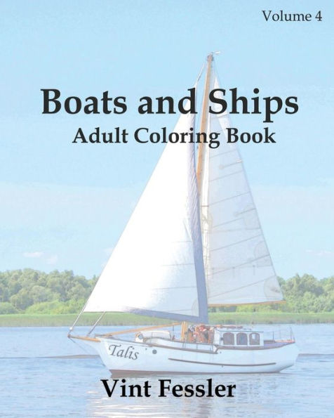 Boats & Ships: Adult Coloring Book Vol.4: Boat and Ship Sketches for Coloring