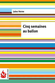 Title: Cinq semaines au ballon: (low cost). ï¿½dition limitï¿½e, Author: Jules Verne