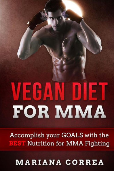 VEGAN DIET For MMA: Accomplish your GOALS with the BEST Nutrition for MMA Fighting