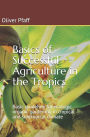 Basics of successful agriculture in the tropics: Basic guideline for ecologic organic gardening in tropical and subtropical climate