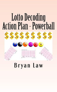 Title: Lotto Decoding: Action Plan - Powerball, Author: Bryan Law