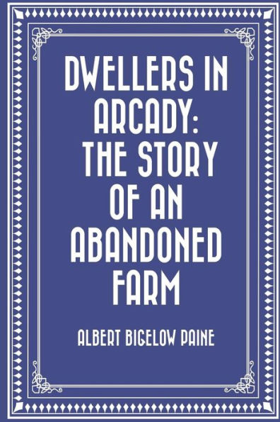 Dwellers Arcady: The Story of an Abandoned Farm