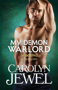 Title: My Demon Warlord (My Immortals Series #7), Author: Carolyn Jewel