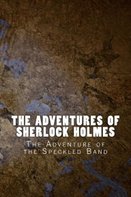 Title: The Adventures of Sherlock Holmes: The Adventure of the Speckled Band, Author: Arthur Conan Doyle