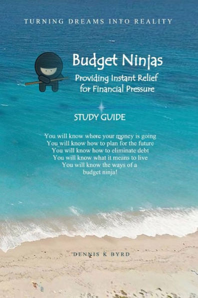 Budget Ninjas - Study Guide: Providing Instant Relief For Financial Pressure