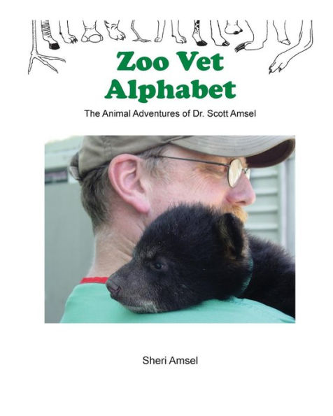 Zoo Vet Alphabet: The Animal Adventures of Dr. Scott Amsel