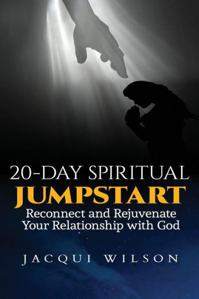 20-Day Spiritual Jumpstart: Reconnect and Rejuvenate Your Relationship with God