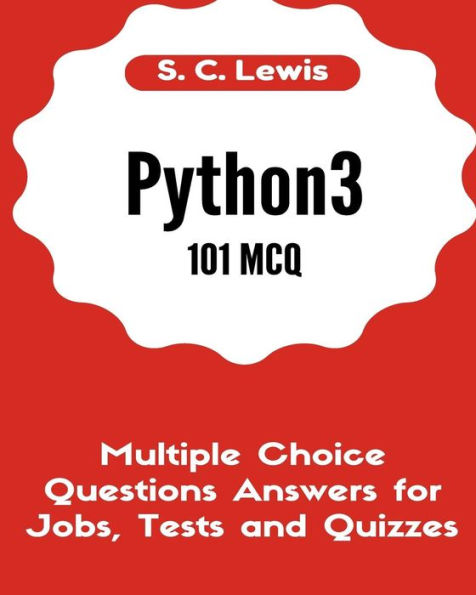 Python3 101 MCQ - Multiple Choice Questions Answers for Jobs, Tests and Quizzes: Python3 Programming QA