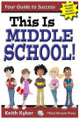 This Is Middle School: Your Guide to Success