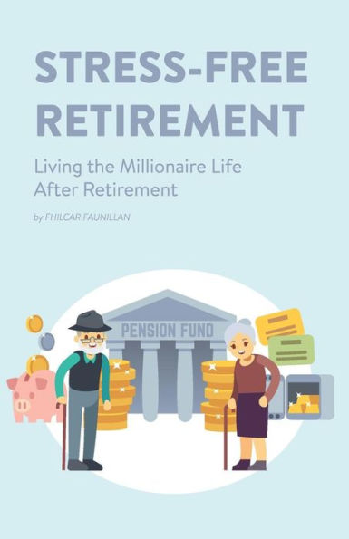 Stress-Free Retirement: Living the Millionaire Life After Retirement