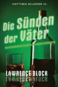 Title: Die Sunden der Vater, Author: Lawrence Block