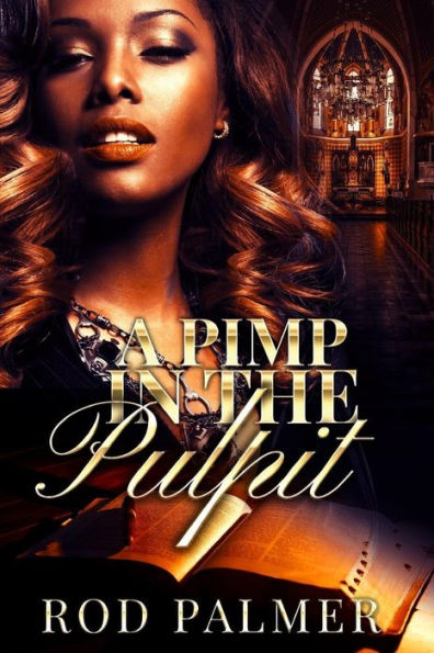 A Pimp In The Pulpit: Love, faith, passion and persuasion