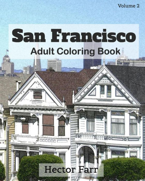 San Francisco: Adult Coloring Book, Volume 2: City Sketch Coloring Book