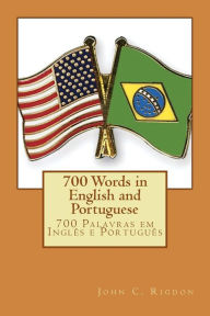 Title: 700 Words in English and Portuguese, Author: John C Rigdon