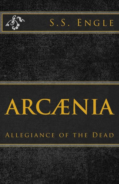 Arcï¿½nia: Allegiance of the Dead: Allegiance of the Dead