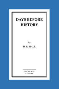 Title: Days Before History, Author: H R Hall