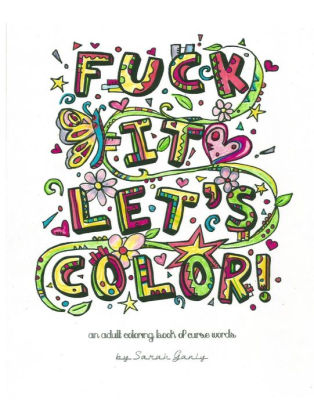 Fuck It Lets Color An Adult Coloring Book Of Curse Words