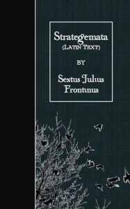 Title: Strategemata: Latin Text, Author: Sextus Julius Frontinus