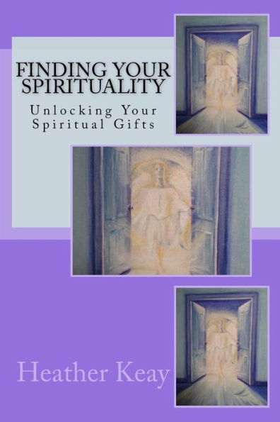 Finding Your Spirituality: Unlocking Your Spiritual Gifts
