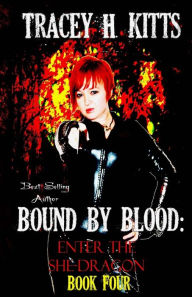 Title: Bound by Blood: Enter the She-Dragon, Author: Tracey H. Kitts