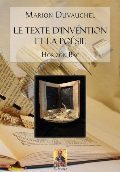 Le Texte d'Invention et la Poï¿½sie: Pour professeurs et pour ï¿½lï¿½ves 2des et 1ï¿½res (S-ES-L)