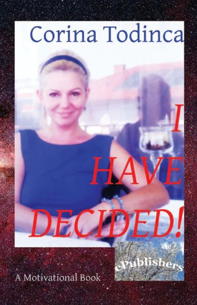 I Have Decided!: A Motivational Book