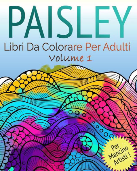 Libro Paisley Da Colorare: - Per Gli Artisti Mancini