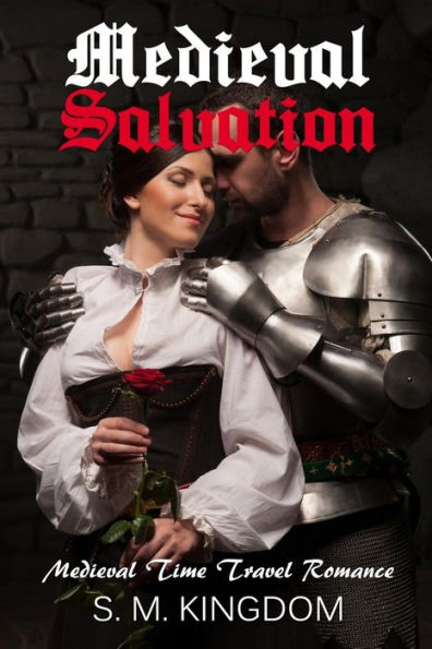 Romance: Medieval Salvation: Medieval Time Travel Romance, Fantasy Historical Romance