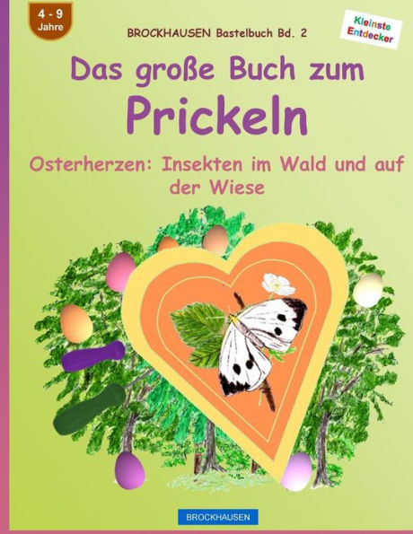 BROCKHAUSEN Bastelbuch Bd. 2: Das grosse Buch zum Prickeln: Osterherzen - Insekten im Wald und auf der Wiese