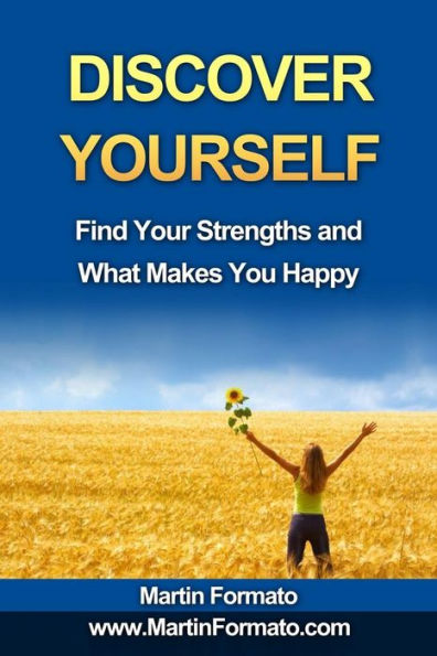 Discover Yourself: Find Your Strengths and What Makes You Happy
