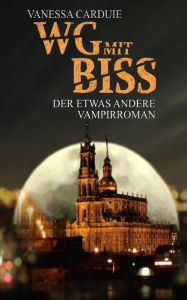 Title: WG mit Biss: Der etwas andere Vampirroman, Author: Vanessa Carduie