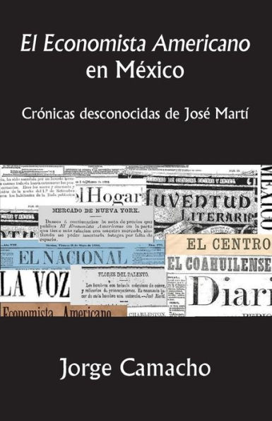 El Economista Americano en México: Crónicas desconocidas de José Martí