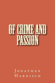 Title: Of Crime and Passion, Author: Jonathan Harnisch