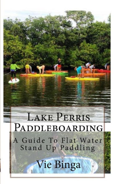 Lake Perris Paddleboarding: A Guide To Flat Water Stand Up Paddling