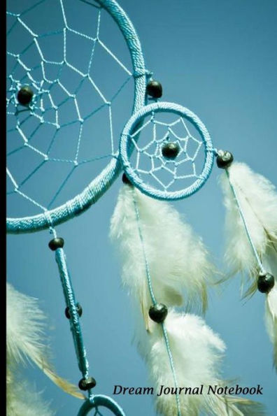 Dream Journal Notebook: Dream Catcher,Lined Journal, 6 x 9, 150 Pages to Write and Draw Dream interpretation