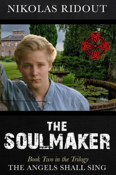 The Soulmaker Book Two in the Trilogy The Angels Shall Sing