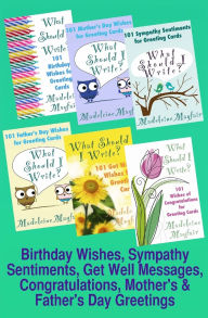 Title: Birthday Wishes, Sympathy Sentiments, Get Well Messages, Congratulations, Mother's and Father's Day Greetings: What Should I Write?, Author: Madeleine Mayfair