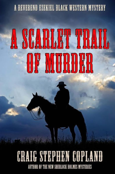 A Scarlet Trail of Murder: A Reverend Ezekiel Black Western Mystery