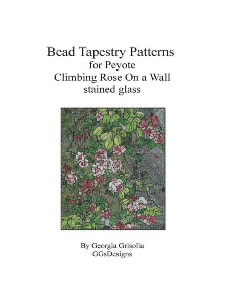 Bead Tapestry Patterns for Peyote Climbing Rose On a Wall