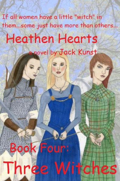 Heathen Hearts: BOOK FOUR: Three Witches