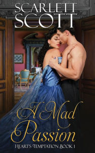 Title: A Mad Passion, Author: Scarlett Scott