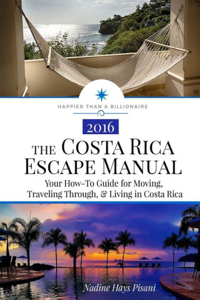 The Costa Rica Escape Manual: Your How-To Guide on Moving, Traveling Through, & Living in Costa Rica