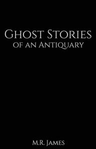 Title: Ghost Stories of an Antiquary, Author: M R James