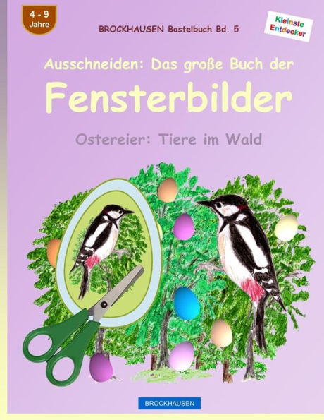 BROCKHAUSEN Bastelbuch Bd. 5: Ausschneiden - Das groï¿½e Buch der Fensterbilder: Ostereier: Tiere im Wald