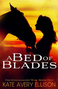 Title: A Bed of Blades, Author: Kate Avery Ellison